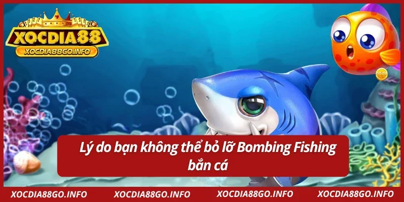 Ưu điểm vượt bậc của bắn cá Bombing Fishing