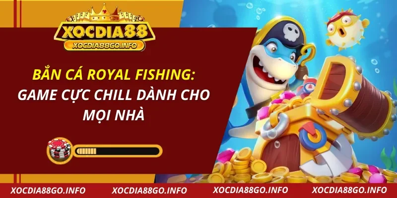 Bắn Cá Royal Fishing