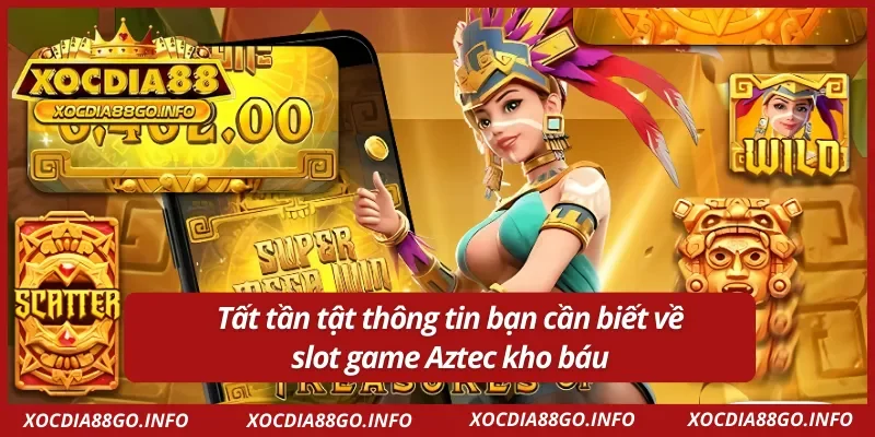 Điều bạn cần biết khi tham gia slot game kho báu Aztec
