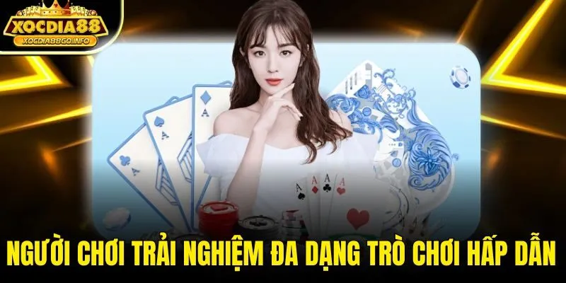 Người chơi trải nghiệm đa dạng trò chơi hấp dẫn