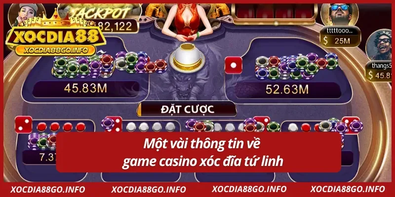 Vài nét sơ lược về game casino xóc đĩa tứ linh